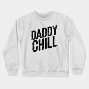 Daddy Chill Crewneck Sweatshirt